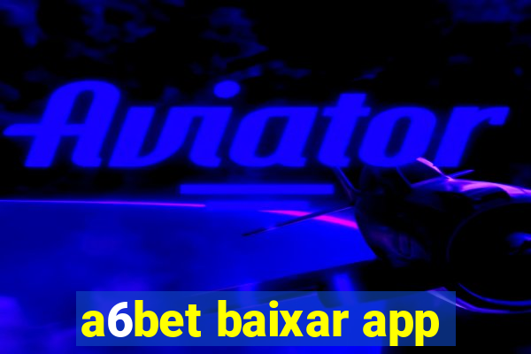 a6bet baixar app